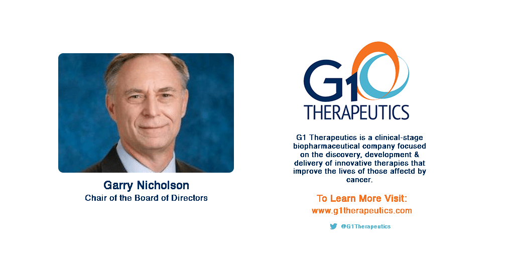 Garry Nicholson, new Chair of the Board of Directors for G1 Therapeutics, a clinical stage biopharmaceutical company focused on the discovery, development & delivery of innovative therapies that improve the lives of those affected by cancer. 